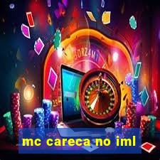 mc careca no iml