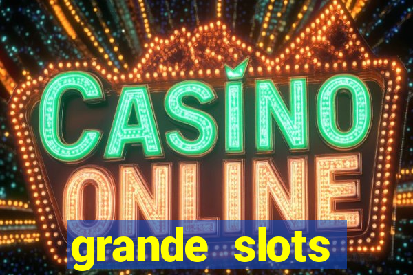 grande slots jackpot louco