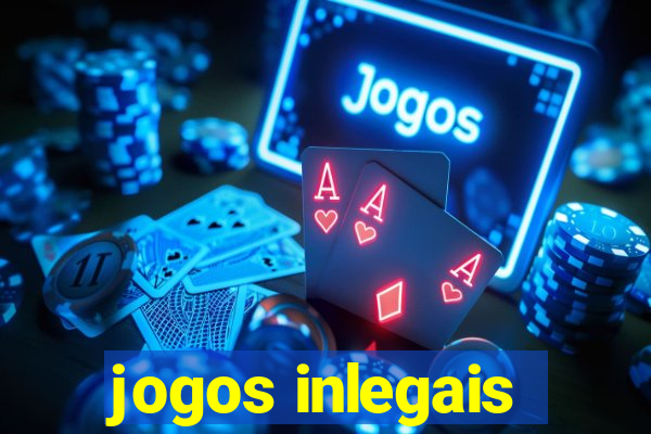 jogos inlegais