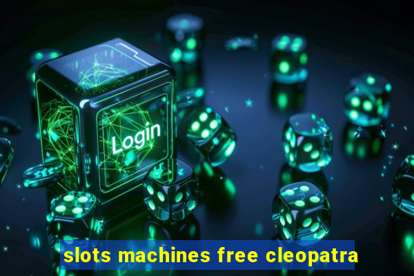 slots machines free cleopatra