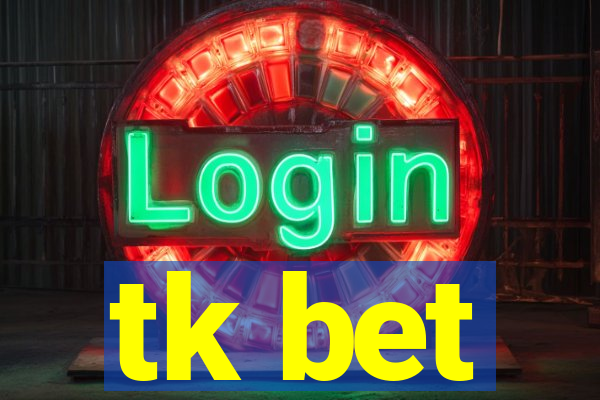 tk bet