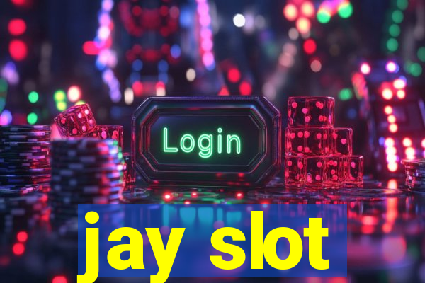 jay slot