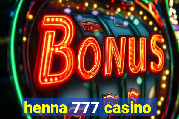 henna 777 casino