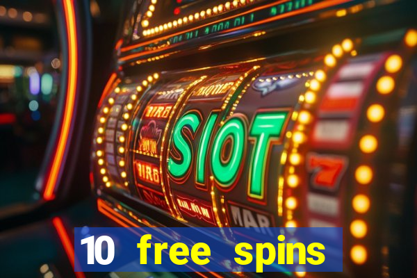 10 free spins casino no deposit