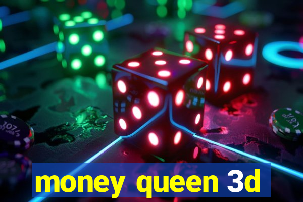 money queen 3d