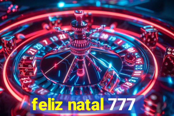 feliz natal 777