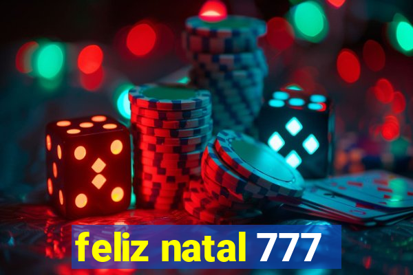 feliz natal 777