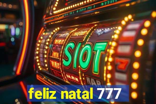 feliz natal 777