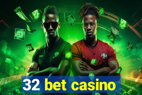 32 bet casino