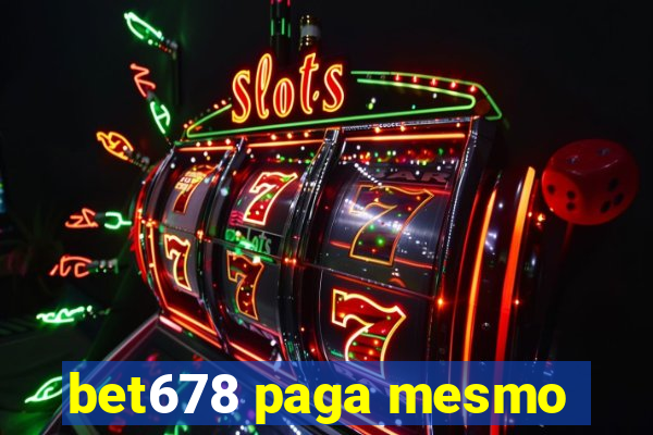 bet678 paga mesmo