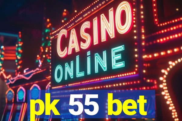 pk 55 bet