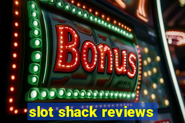 slot shack reviews