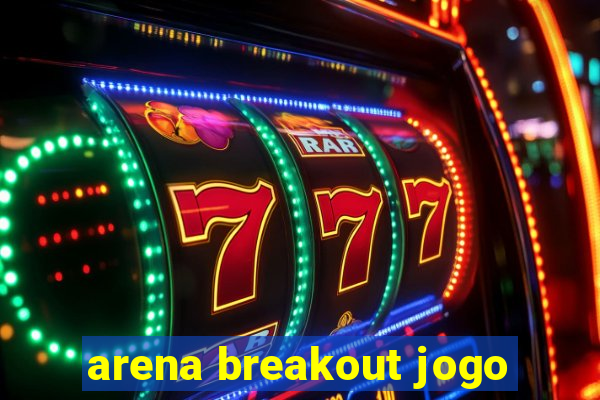 arena breakout jogo