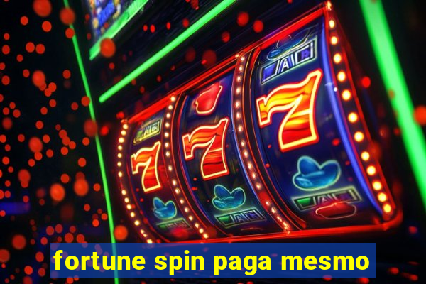 fortune spin paga mesmo