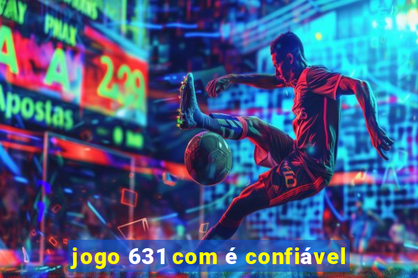 jogo 631 com é confiável