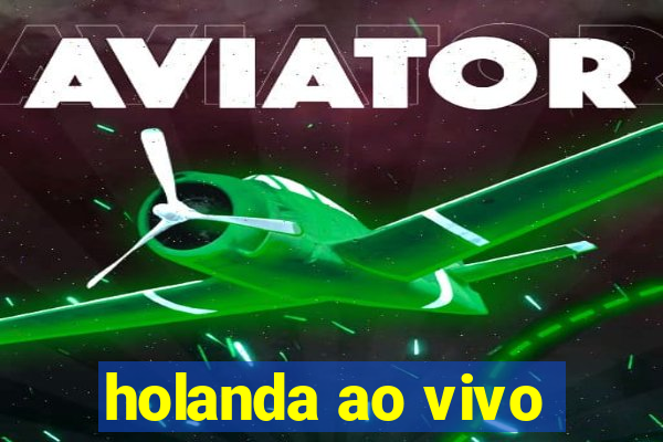 holanda ao vivo