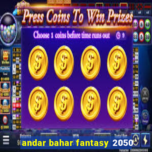 andar bahar fantasy 2050