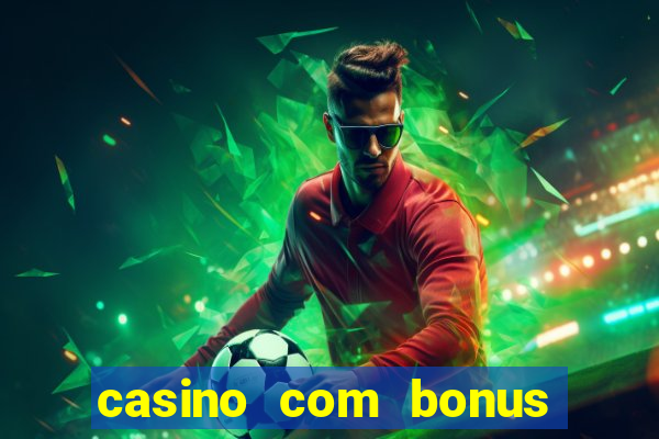 casino com bonus de boas vindas