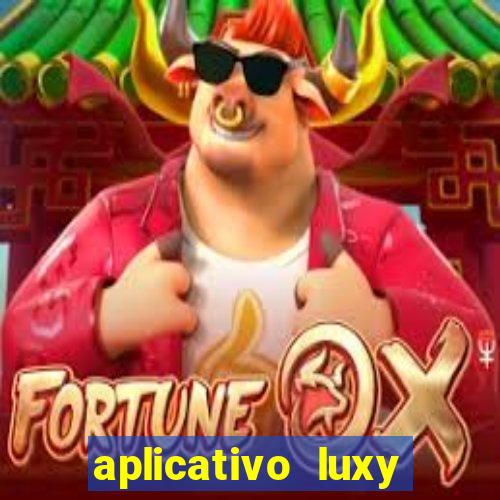 aplicativo luxy como funciona