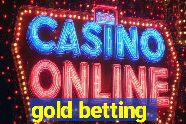 gold betting