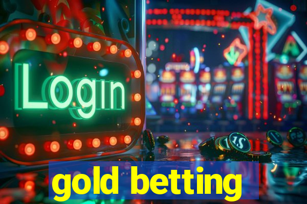 gold betting