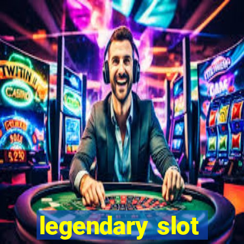 legendary slot