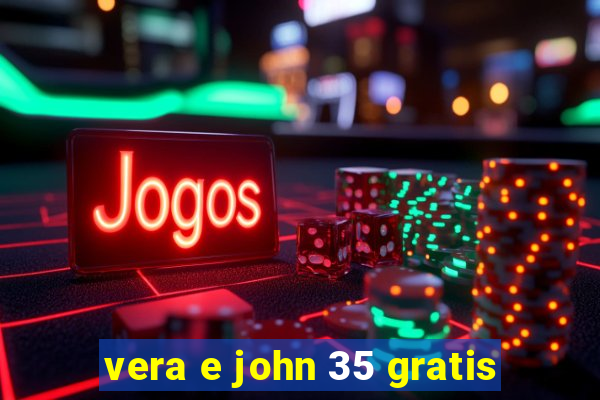 vera e john 35 gratis