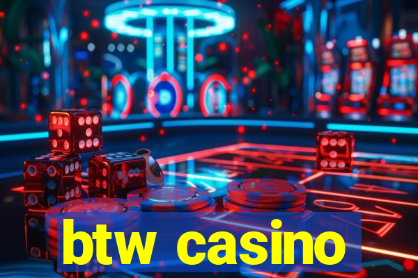 btw casino