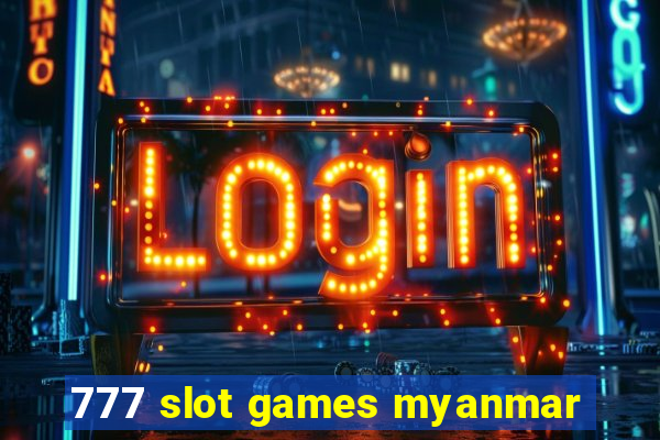 777 slot games myanmar