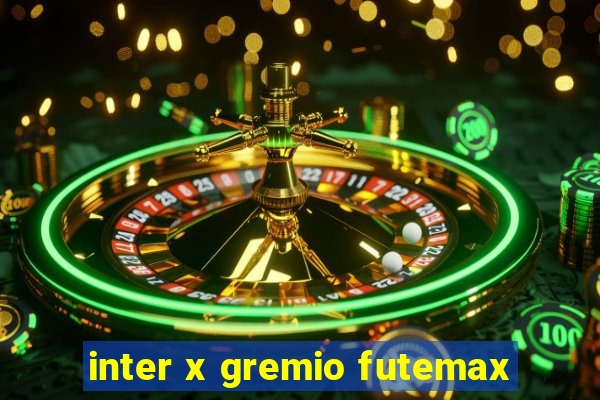 inter x gremio futemax