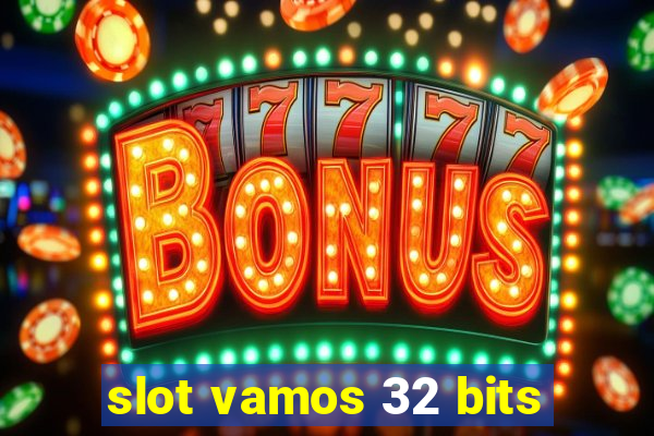 slot vamos 32 bits