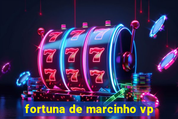 fortuna de marcinho vp