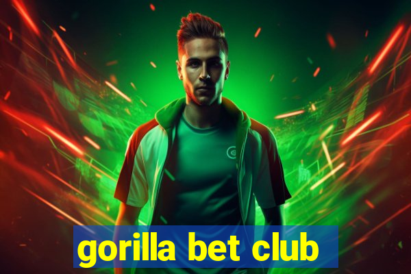 gorilla bet club