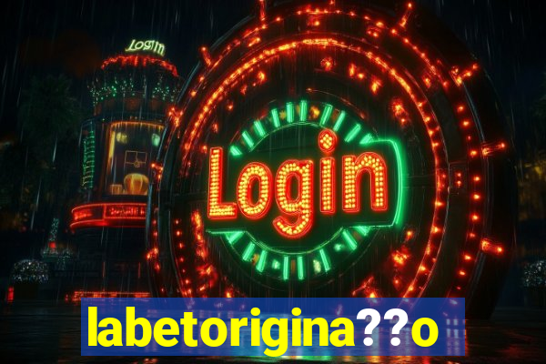 labetorigina??o