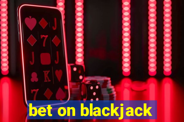 bet on blackjack