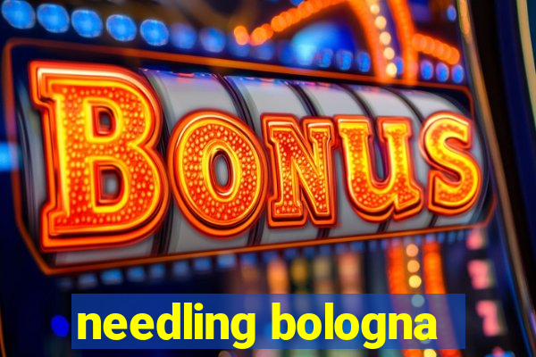 needling bologna