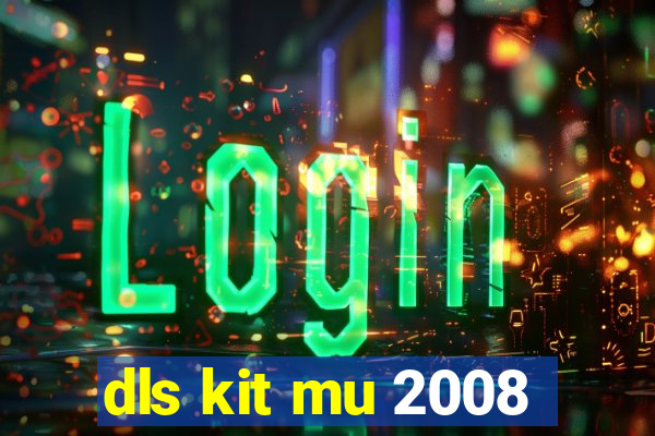 dls kit mu 2008