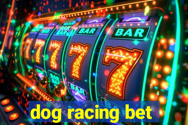 dog racing bet