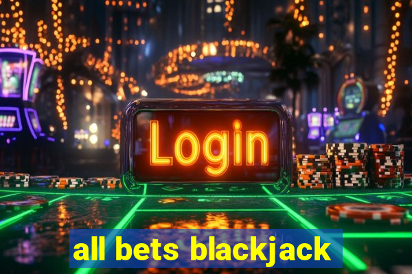 all bets blackjack