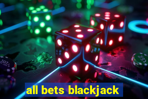 all bets blackjack