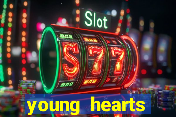 young hearts assistir 2024