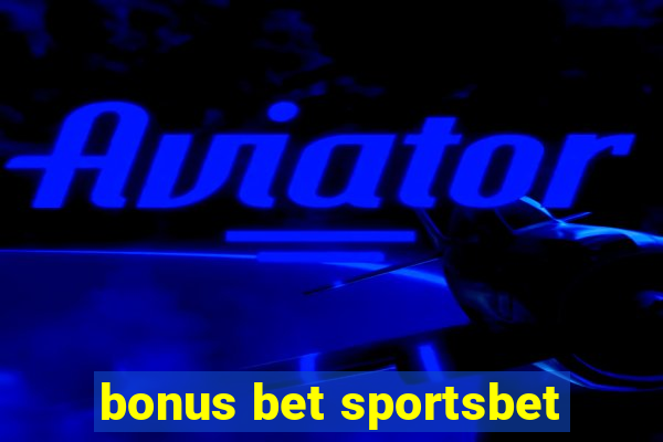 bonus bet sportsbet