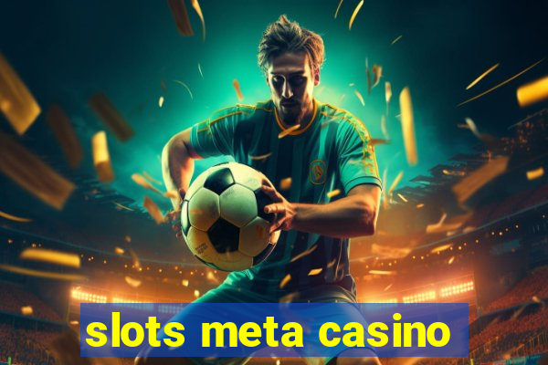 slots meta casino