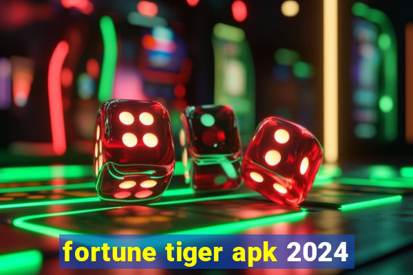 fortune tiger apk 2024