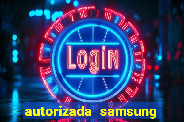 autorizada samsung santos canal 3