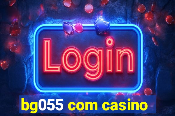 bg055 com casino