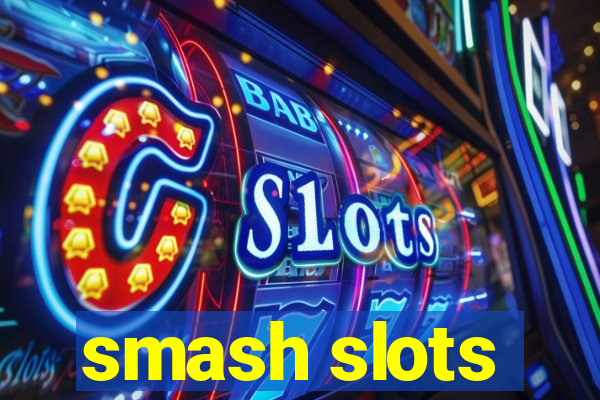 smash slots