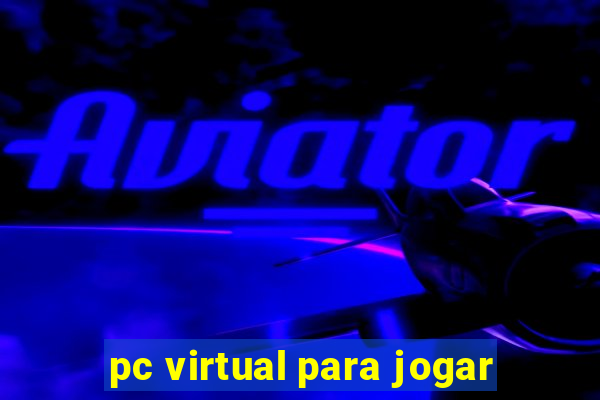 pc virtual para jogar