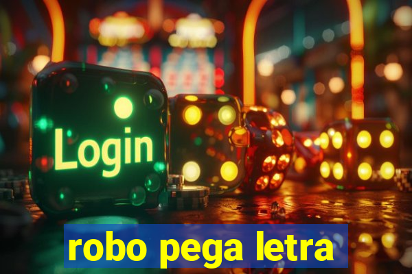 robo pega letra