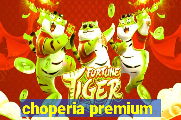 choperia premium